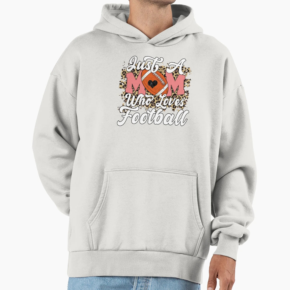 Just Mom Who Loves Football Funny Hoodie - Unique Graphic Men Women - T-Shirt, Sweatshirt, Hoodie