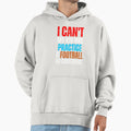 I Cant My Has Football Practice Game Hoodie - Minimalist Print for Adults - T-Shirt, Sweatshirt, Hoodie