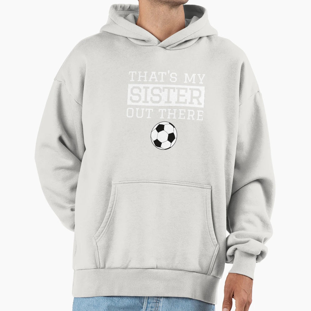 Brother Soccer Gift Thats My Sister T-Shirt - Streetwear Style for Adults - T-Shirt, Sweatshirt, Hoodie