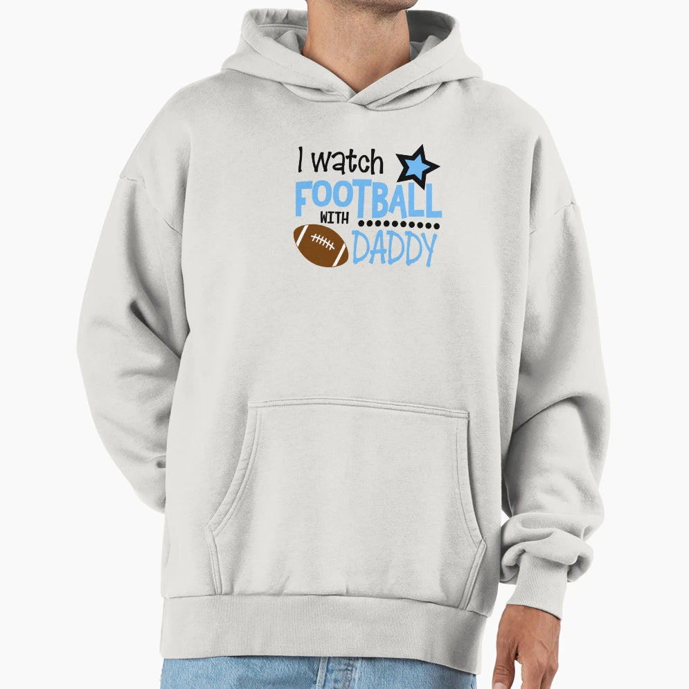 I Watch Football Daddy Hoodie - Minimalist Print Men Women - T-Shirt, Sweatshirt, Hoodie