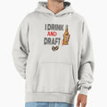 I Drink And Draft T-Shirt - Casual Everyday Wear for Adults - T-Shirt, Sweatshirt, Hoodie