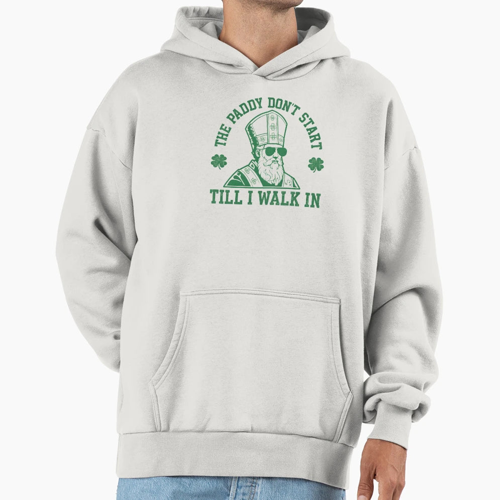 Paddy Dont Start Till I Walk Funny St T-Shirt - Unique Graphic Unisex - T-Shirt, Sweatshirt, Hoodie