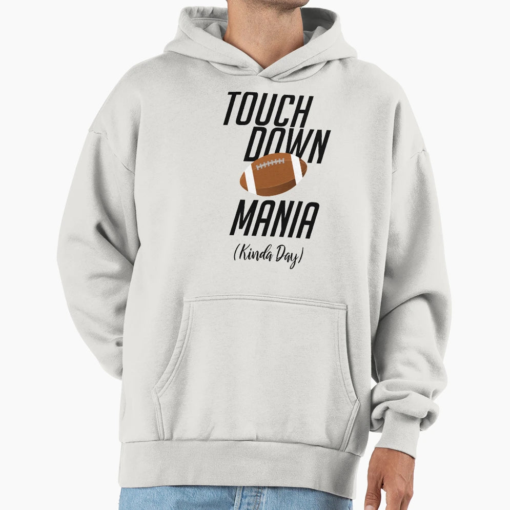 Touchdown Mania Kinda Day Football T-Shirt - Streetwear Style for Adults - T-Shirt, Sweatshirt, Hoodie
