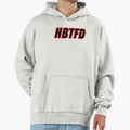 Hbtfd Hoodie - Trendy Graphic Unisex - T-Shirt, Sweatshirt, Hoodie