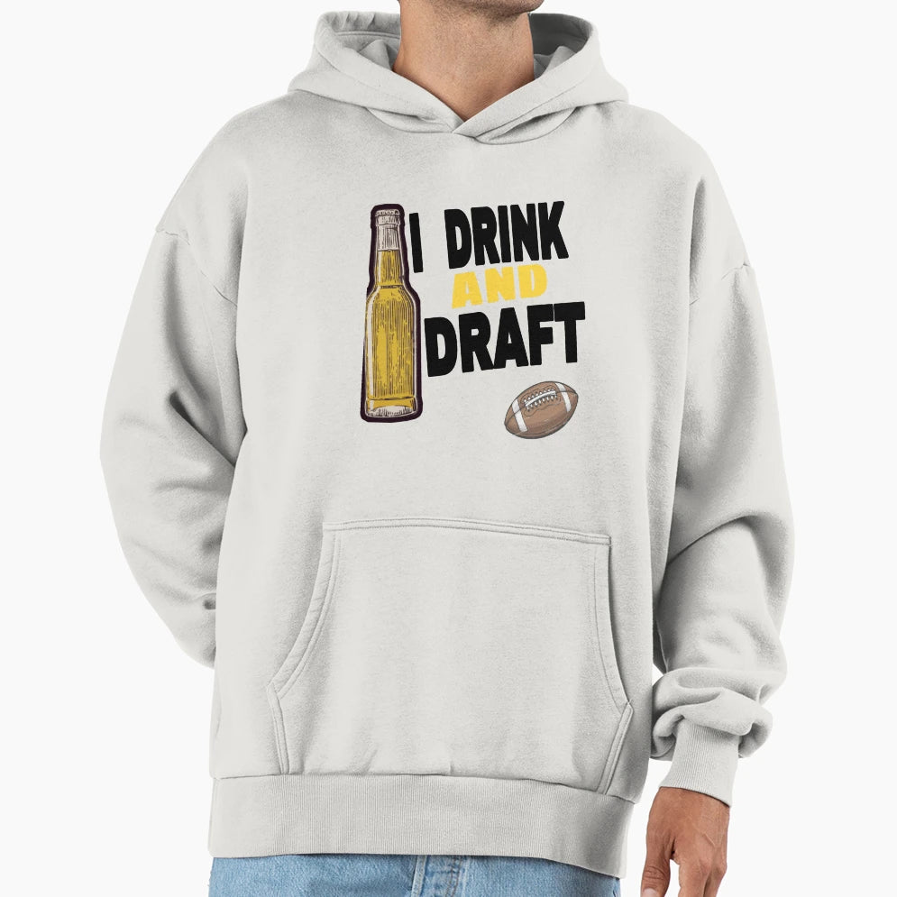 I Drink And Draft T-Shirt - Casual Everyday Wear Men Women - T-Shirt, Sweatshirt, Hoodie