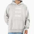 Mama Mama Hoodie - Unique Graphic Men Women - T-Shirt, Sweatshirt, Hoodie
