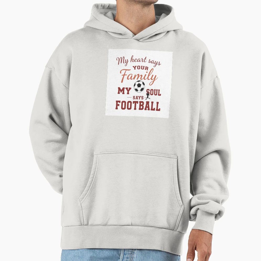 Heart Says Family Soul Says Football Hoodie - Novelty Apparel for Adults - T-Shirt, Sweatshirt, Hoodie