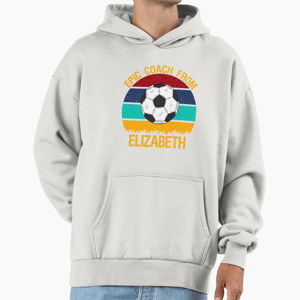 Epic Coach From Elizabeth Soccer Hoodie - Streetwear Style for Adults - T-Shirt, Sweatshirt, Hoodie
