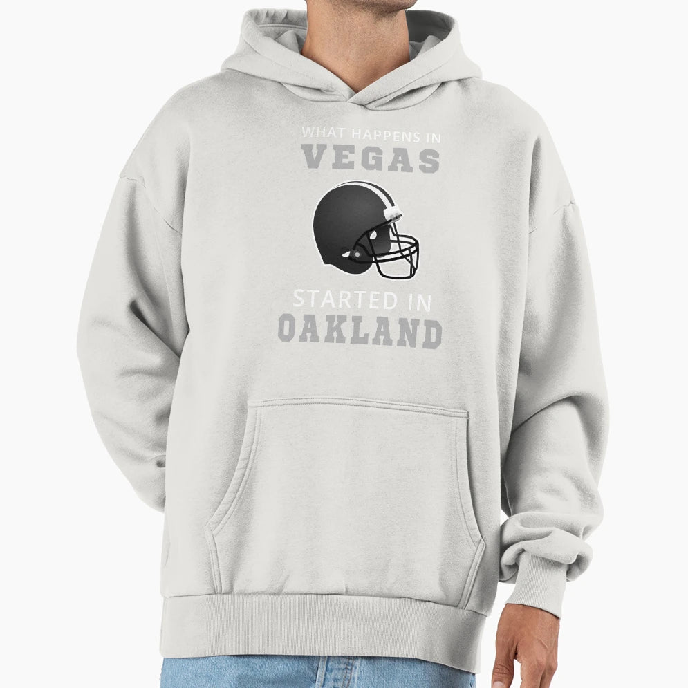 What Happens Vegas Started Oakland Hoodie - Fun Novelty Design Unisex - T-Shirt, Sweatshirt, Hoodie