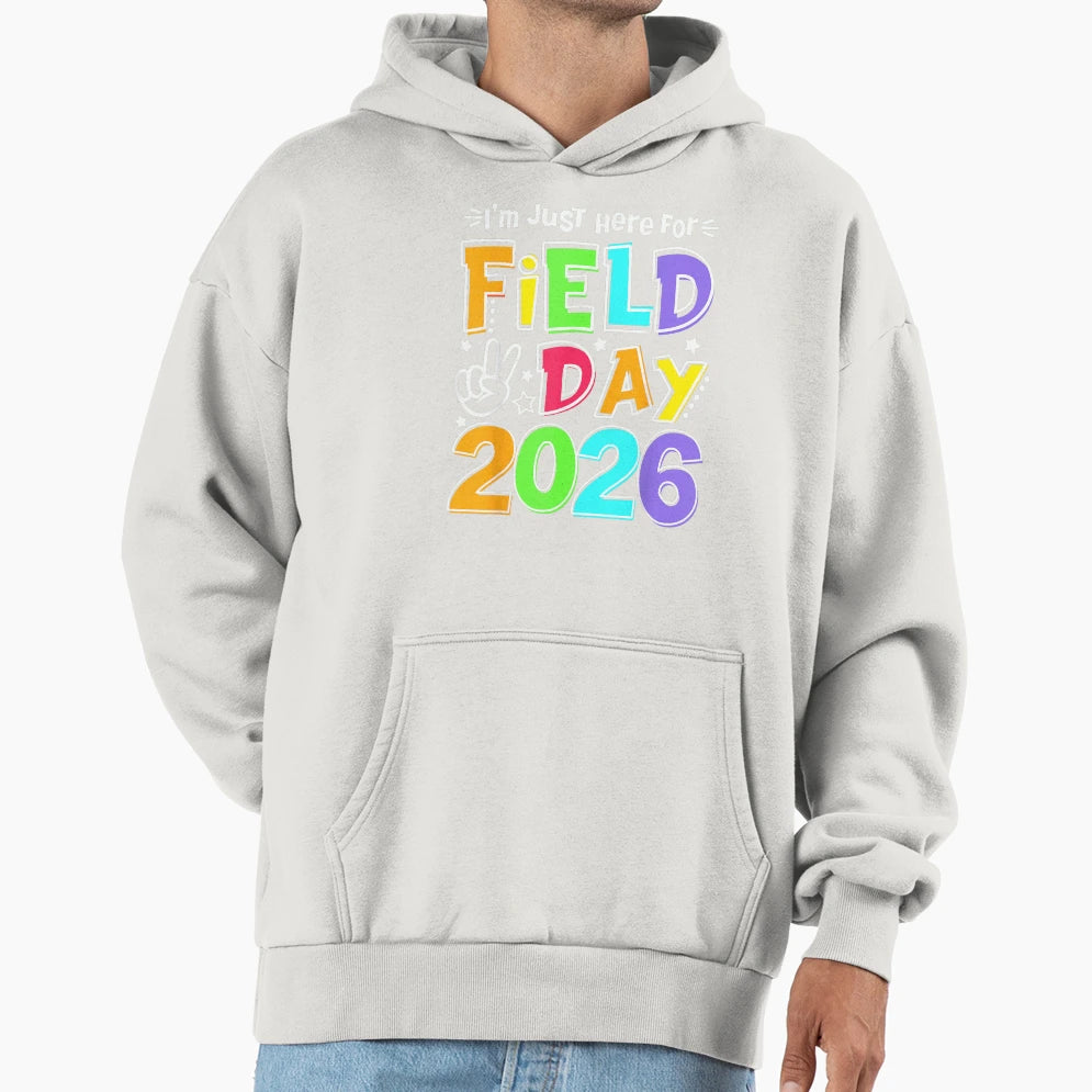 Colorful Field Day 2026 Just Here Fun Hoodie - Trendy Graphic Men Women - T-Shirt, Sweatshirt, Hoodie