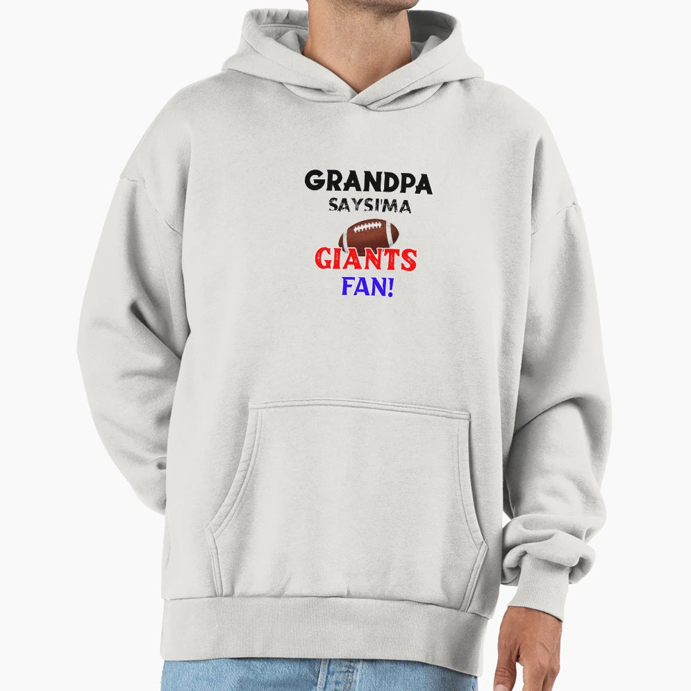 Grandpas Says Im Giants Fan Hoodie - Graphic Print for Adults - T-Shirt, Sweatshirt, Hoodie