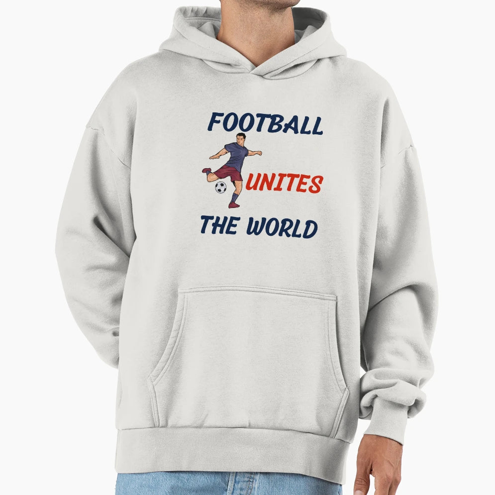 Football Unites World Hoodie - Fun Novelty Design Unisex - T-Shirt, Sweatshirt, Hoodie