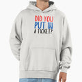 Did You Put Ticket Funny Hoodie - Minimalist Print Men Women - T-Shirt, Sweatshirt, Hoodie