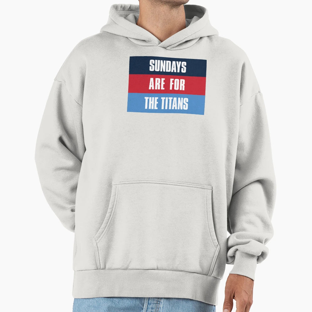 Sundays Are Titans Tennessee Football Fans Hoodie - Unique Graphic Unisex - T-Shirt, Sweatshirt, Hoodie