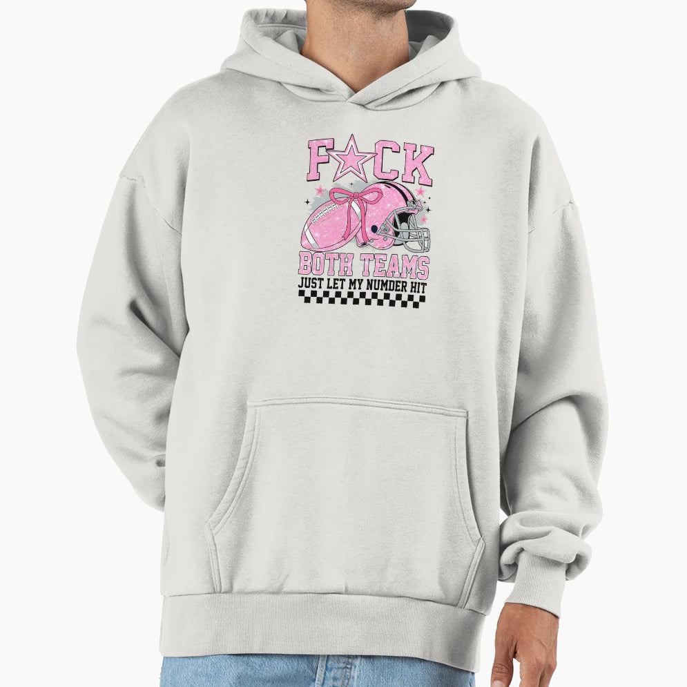 Fck Both Teams Just Let My Numbers Hit Hoodie - Unique Graphic Unisex - T-Shirt, Sweatshirt, Hoodie