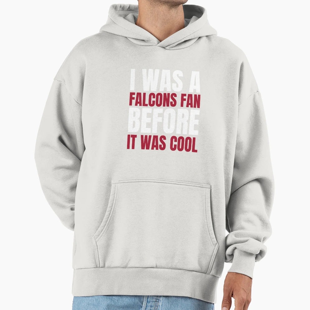 I Was Falcons Fan Before I Was Atlanta T-Shirt - Minimalist Print Unisex - T-Shirt, Sweatshirt, Hoodie