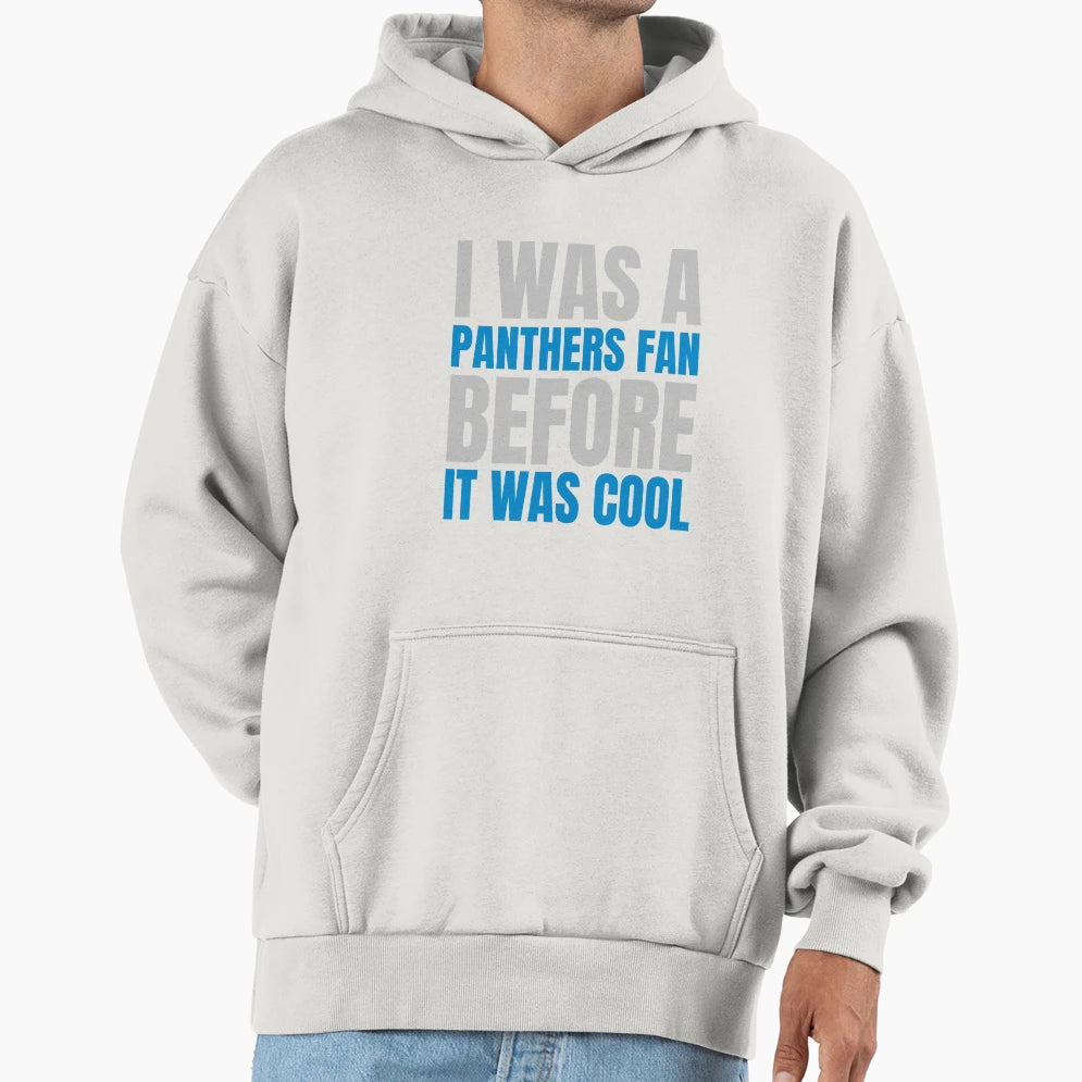I Was I Was Panthers Fan Before T-Shirt - Casual Everyday Wear for Adults - T-Shirt, Sweatshirt, Hoodie
