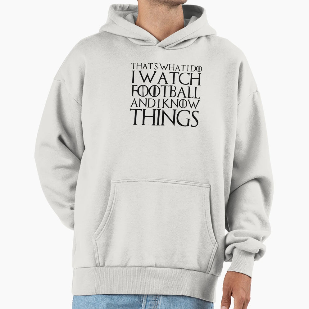 Thats What I Do I Watch Football Hoodie - Casual Everyday Wear Men Women - T-Shirt, Sweatshirt, Hoodie