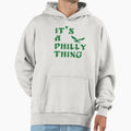 Its Philly Thing Hoodie - Novelty Apparel for Adults - T-Shirt, Sweatshirt, Hoodie