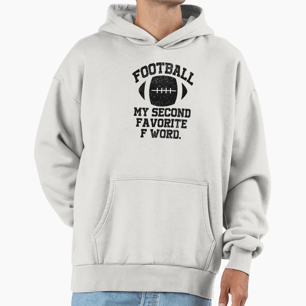 Football Is My Favorite F Word Hoodie - Casual Everyday Wear Men Women - T-Shirt, Sweatshirt, Hoodie