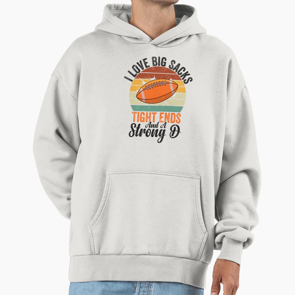 Football I Love Big Sacks Tight Ends And Hoodie - Custom Art Print Unisex - T-Shirt, Sweatshirt, Hoodie