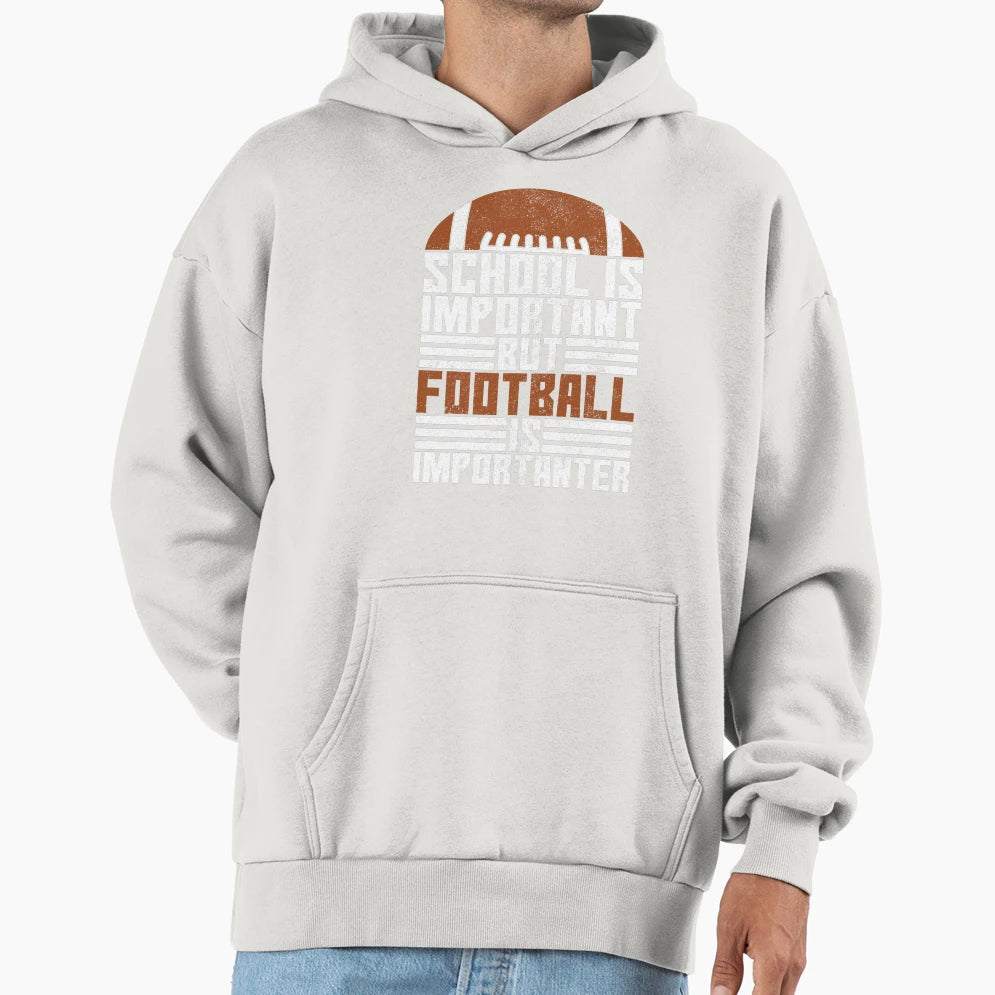 School Is Important Football Is Hoodie - Unique Graphic for Adults - T-Shirt, Sweatshirt, Hoodie