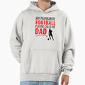 My Favourite Football Player Calls Me Dad Hoodie - Streetwear Style Unisex - T-Shirt, Sweatshirt, Hoodie