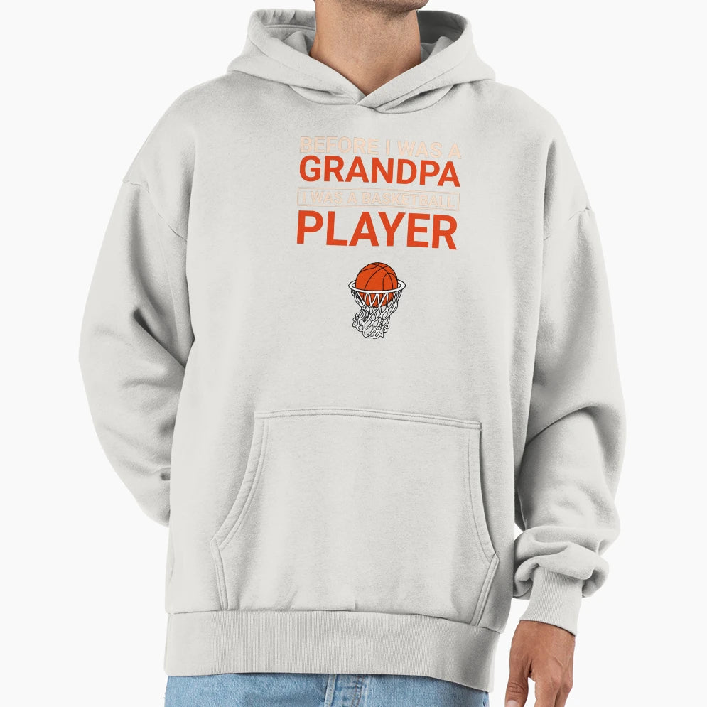 Before I Was Grandpa Basketball Player Hoodie - Graphic Print for Adults - T-Shirt, Sweatshirt, Hoodie