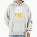 Best Papa Ever Best Fathers Day Gift Hoodie - Unique Graphic for Adults - T-Shirt, Sweatshirt, Hoodie
