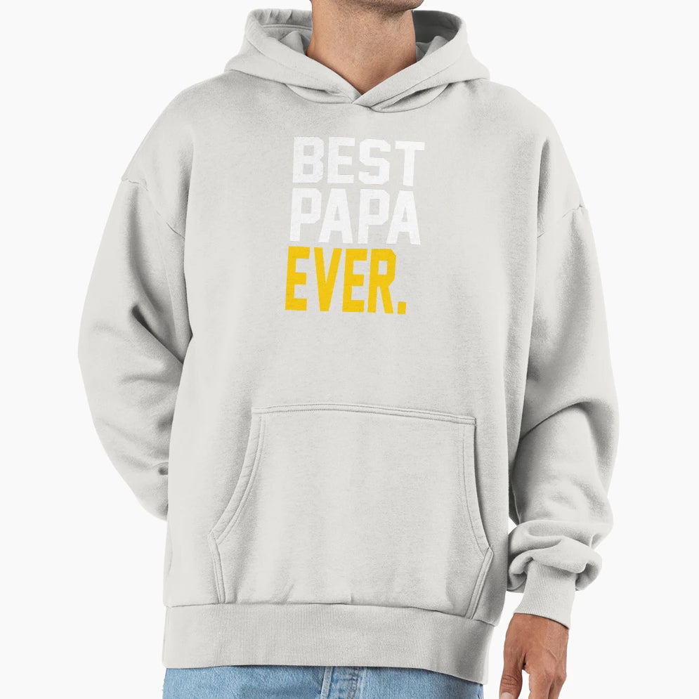 Best Papa Ever Best Fathers Day Gift Hoodie - Unique Graphic for Adults - T-Shirt, Sweatshirt, Hoodie