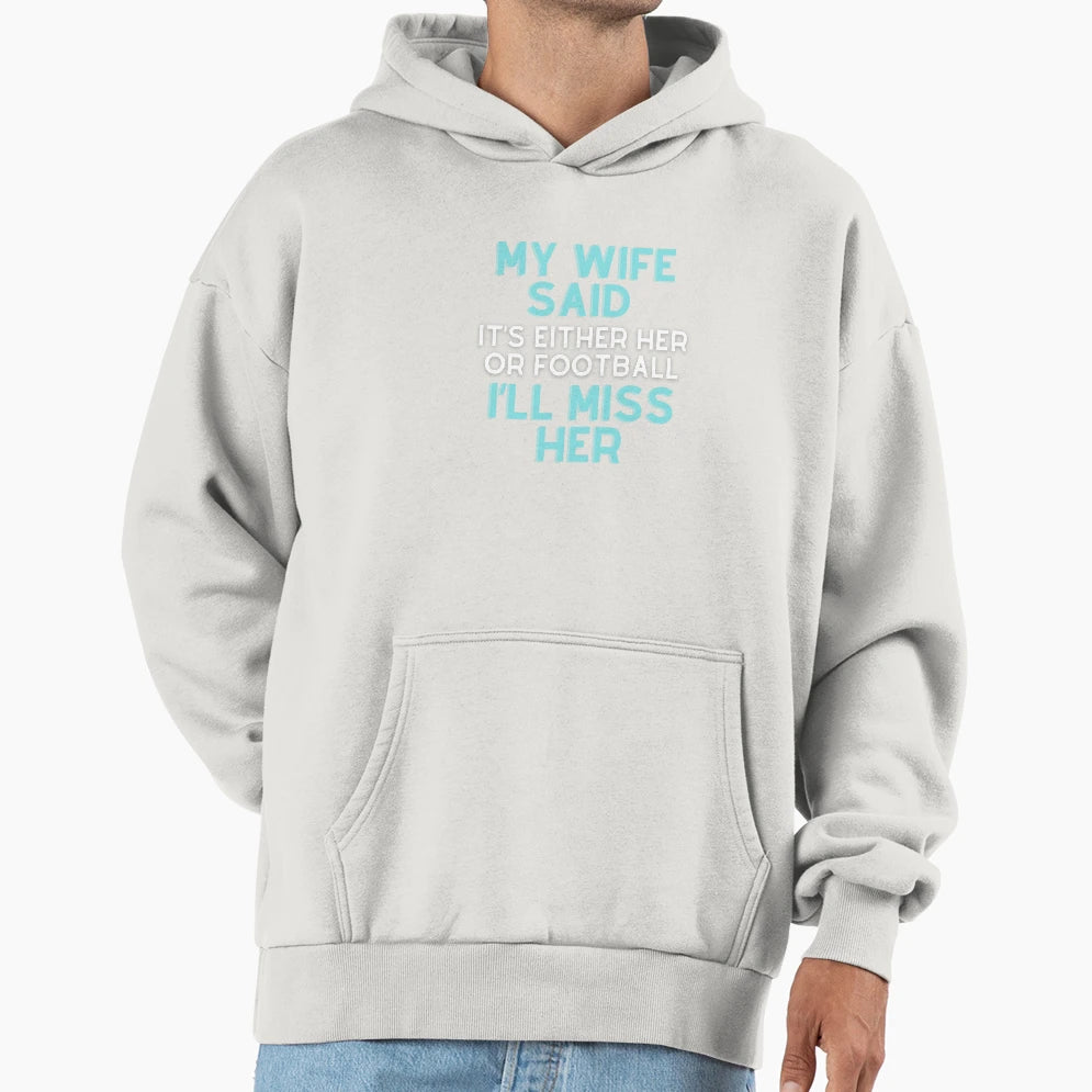 My Wife Said Its Either Her Or T-Shirt - Unique Graphic for Adults - T-Shirt, Sweatshirt, Hoodie