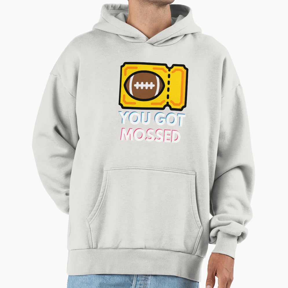 You Got Mossed Hoodie - Fun Novelty Design Men Women - T-Shirt, Sweatshirt, Hoodie