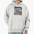 Papa Is My Name Being Legend Is My Hoodie - Streetwear Style for Adults - T-Shirt, Sweatshirt, Hoodie