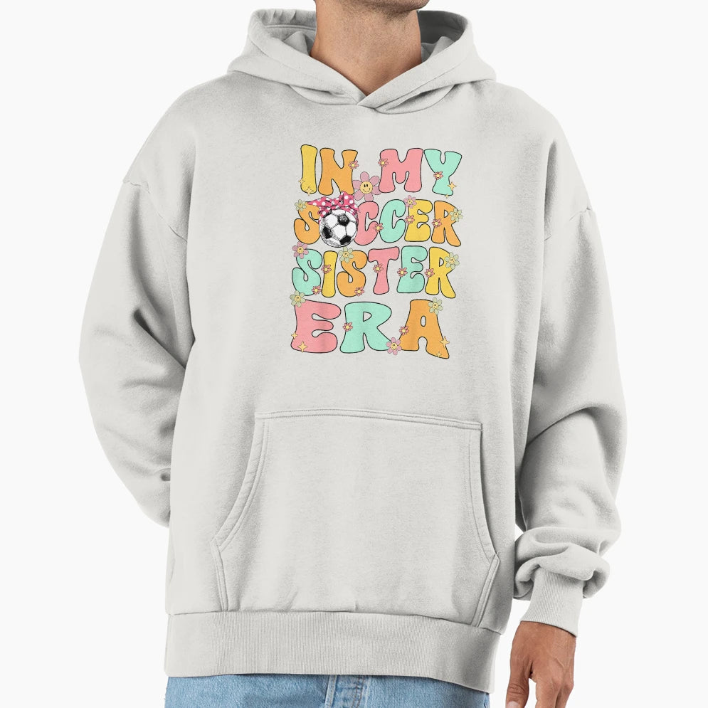 My Soccer Sister Era Groovy Soccer Hoodie - Fun Novelty Design for Adults - T-Shirt, Sweatshirt, Hoodie