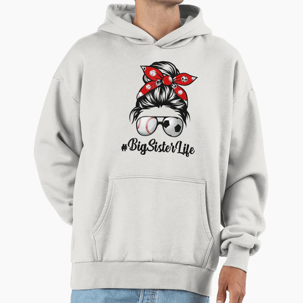 Classy Big Sister Life Soccer Hoodie - Casual Everyday Wear Men Women - T-Shirt, Sweatshirt, Hoodie