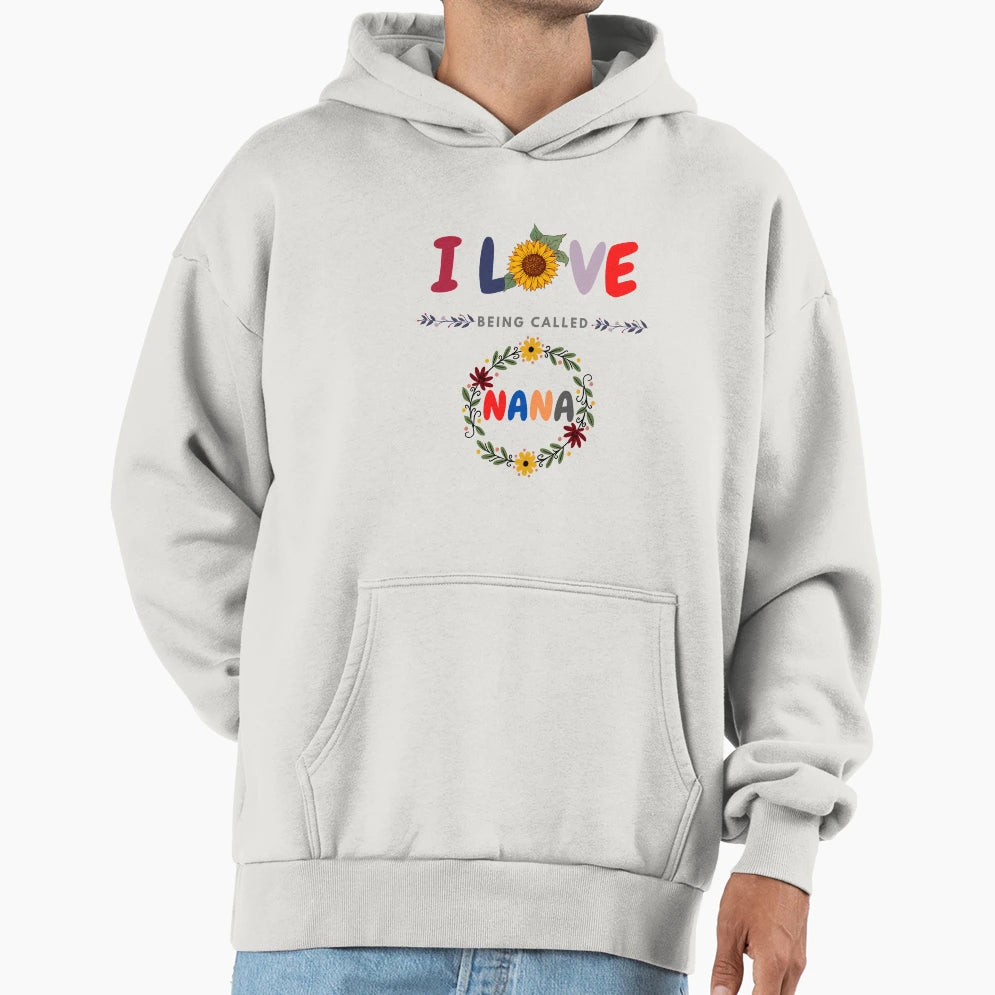 I Love Being Called Nana Sunflower Hoodie - Casual Everyday Wear for Adults - T-Shirt, Sweatshirt, Hoodie