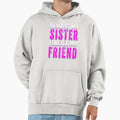Sister Forever My Friend Loving Sister Hoodie - Fun Novelty Design Unisex - T-Shirt, Sweatshirt, Hoodie