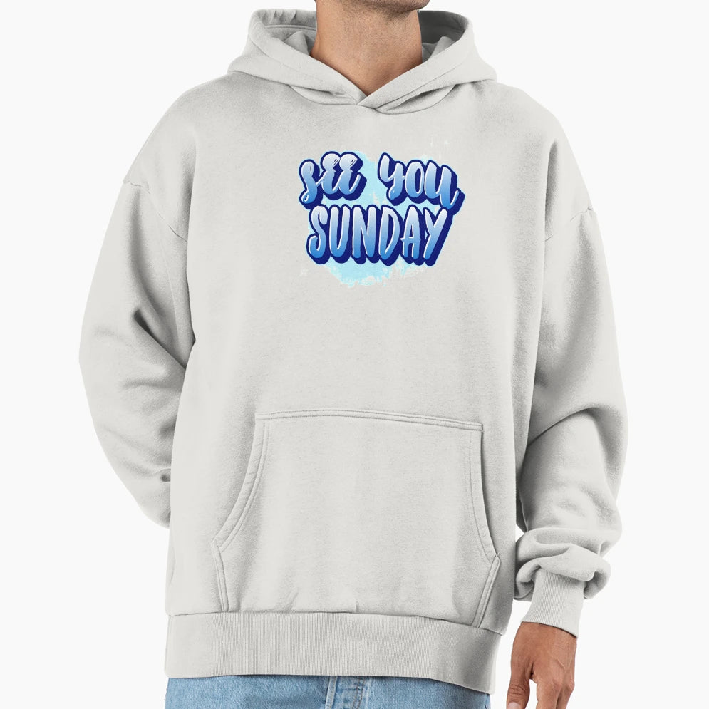 See You Sunday Graffiti Art Hoodie - Streetwear Style Men Women - T-Shirt, Sweatshirt, Hoodie