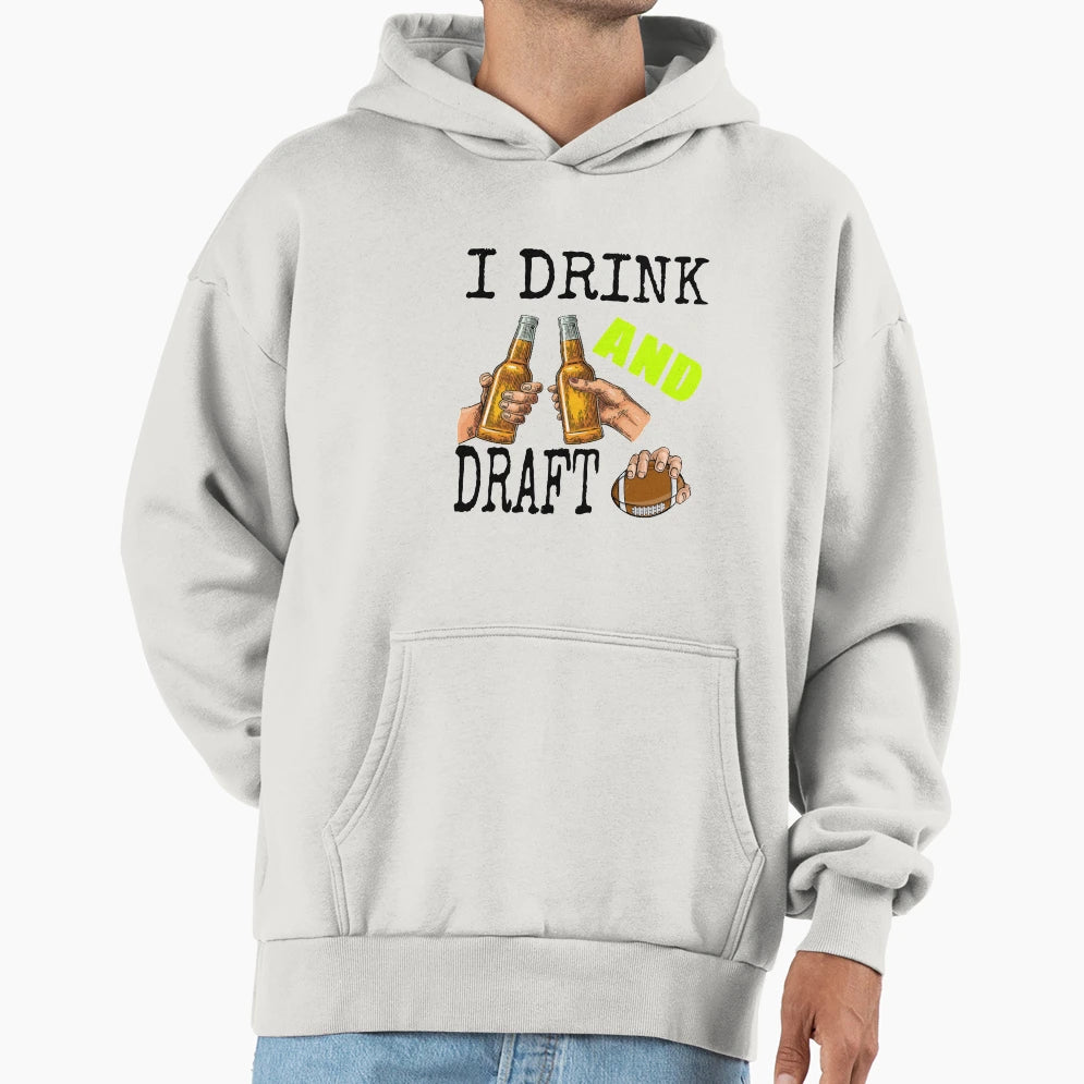 I Drink And Draft T-Shirt - Casual Everyday Wear Unisex - T-Shirt, Sweatshirt, Hoodie