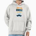 Aint No Uncle Like One I Got Uncle Hoodie - Aesthetic Graphic Men Women - T-Shirt, Sweatshirt, Hoodie