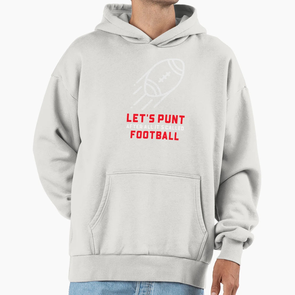 Lets Punt After All Its Called Hoodie - Custom Art Print for Adults - T-Shirt, Sweatshirt, Hoodie