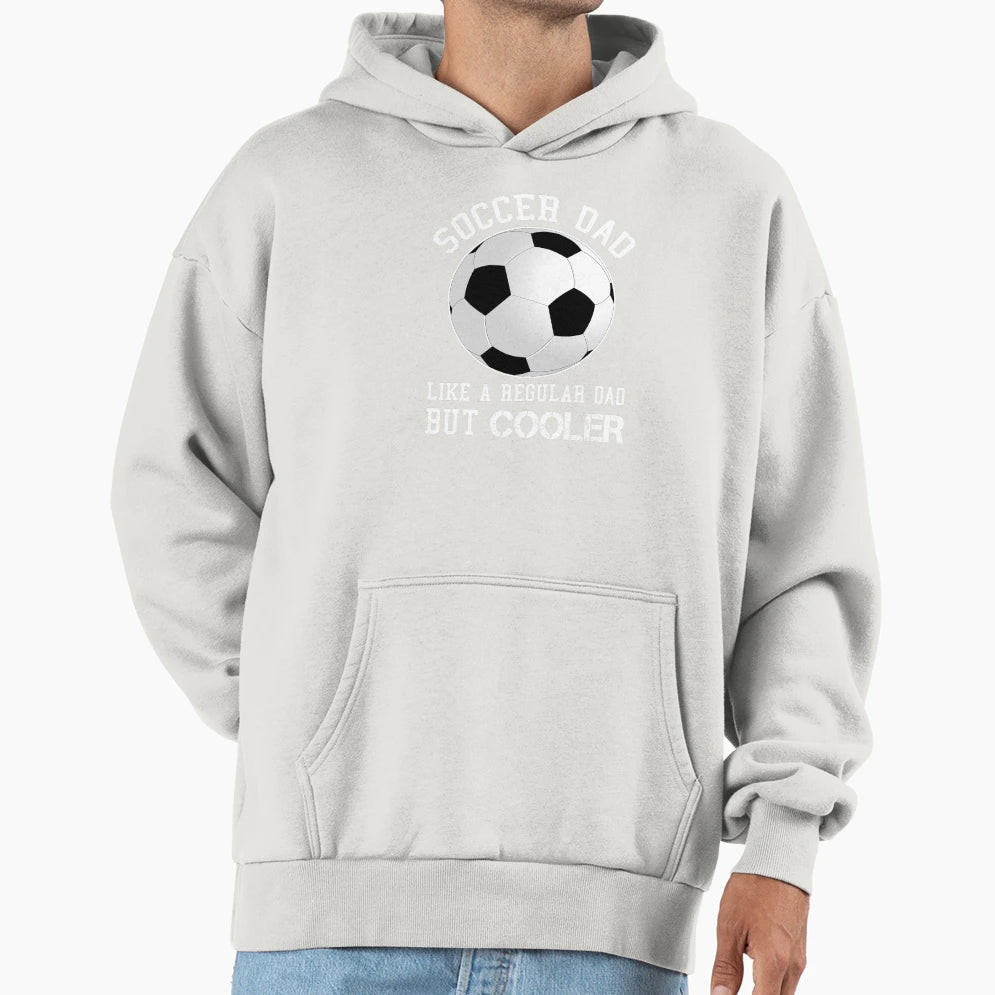 Soccer Dad Like Regular Dad But Hoodie - Casual Everyday Wear for Adults - T-Shirt, Sweatshirt, Hoodie