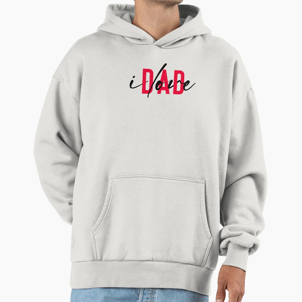 I Love Dad T-Shirt - Novelty Apparel Unisex - T-Shirt, Sweatshirt, Hoodie