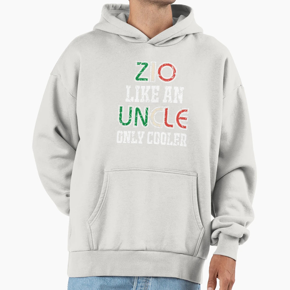 Zio Like Uncle Just Cooler Hoodie - Streetwear Style Men Women - T-Shirt, Sweatshirt, Hoodie