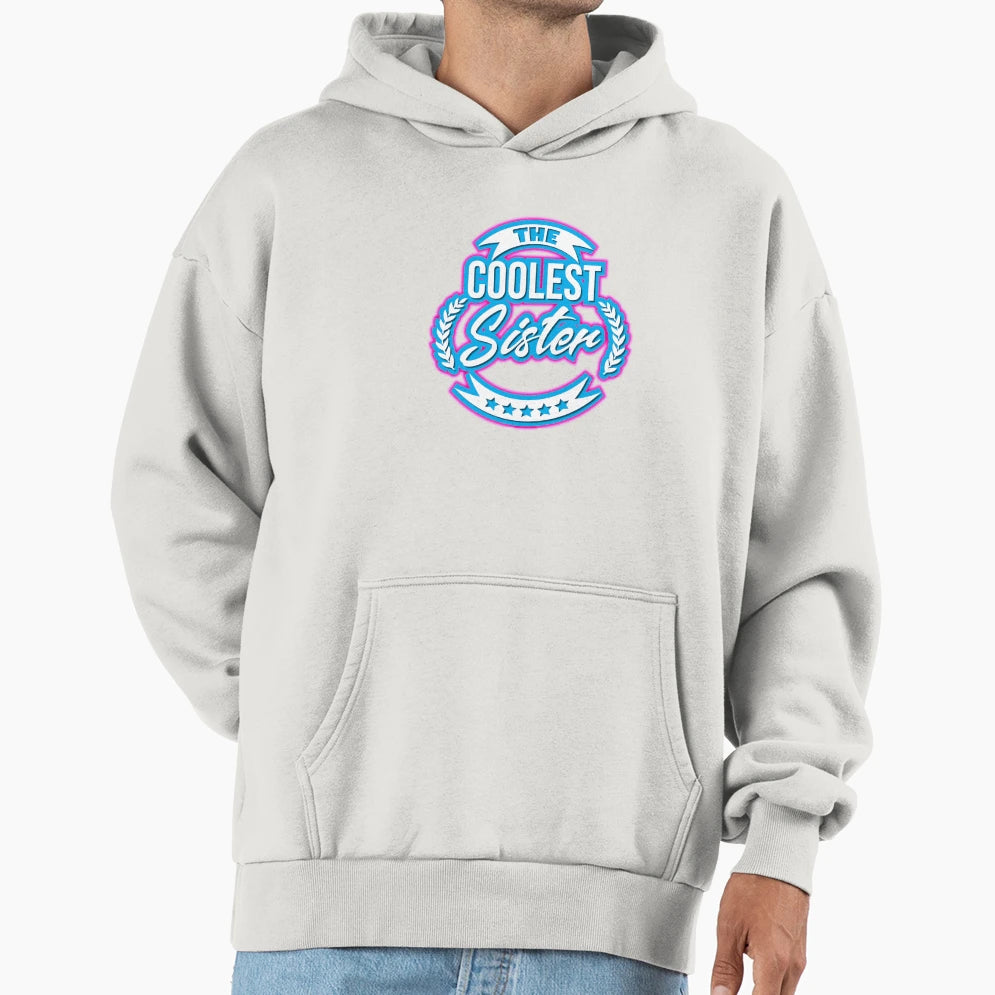 Coolest Sister Hoodie - Trendy Graphic for Adults - T-Shirt, Sweatshirt, Hoodie