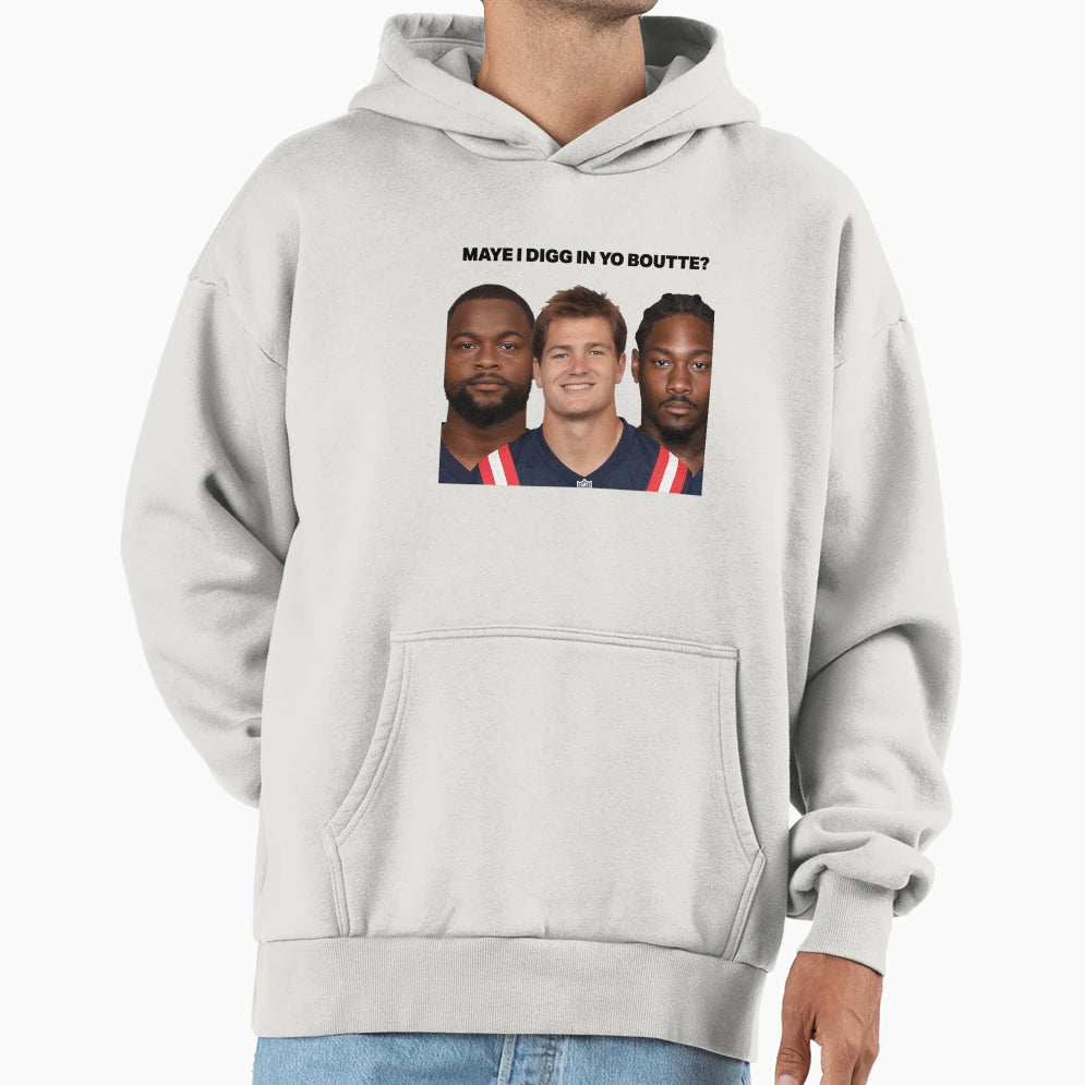 Maye I Digg Yo Boutte Hoodie - Casual Everyday Wear Unisex - T-Shirt, Sweatshirt, Hoodie