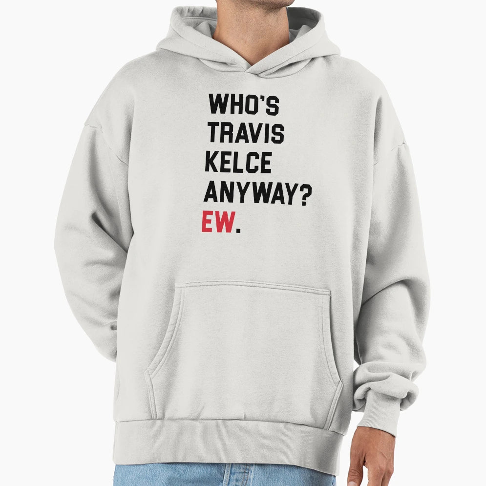 Whos TK Anyway Ew Hoodie - Aesthetic Graphic for Adults - T-Shirt, Sweatshirt, Hoodie