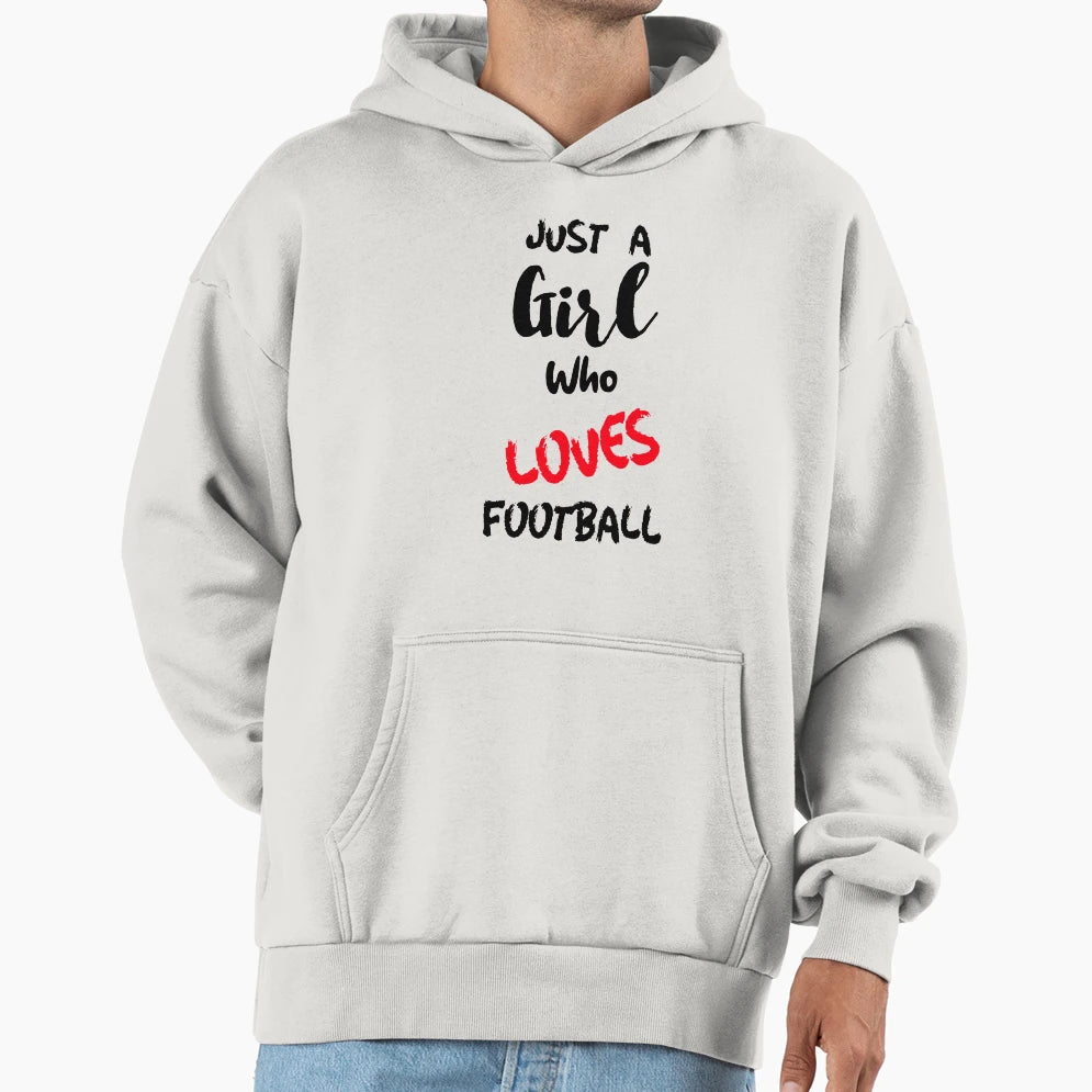 Just Who Loves Football Hoodie - Trendy Graphic Men Women - T-Shirt, Sweatshirt, Hoodie