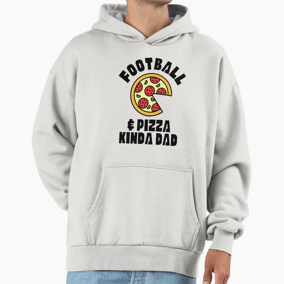 Football Pizza Kinda Dad Hoodie - Custom Art Print Unisex - T-Shirt, Sweatshirt, Hoodie