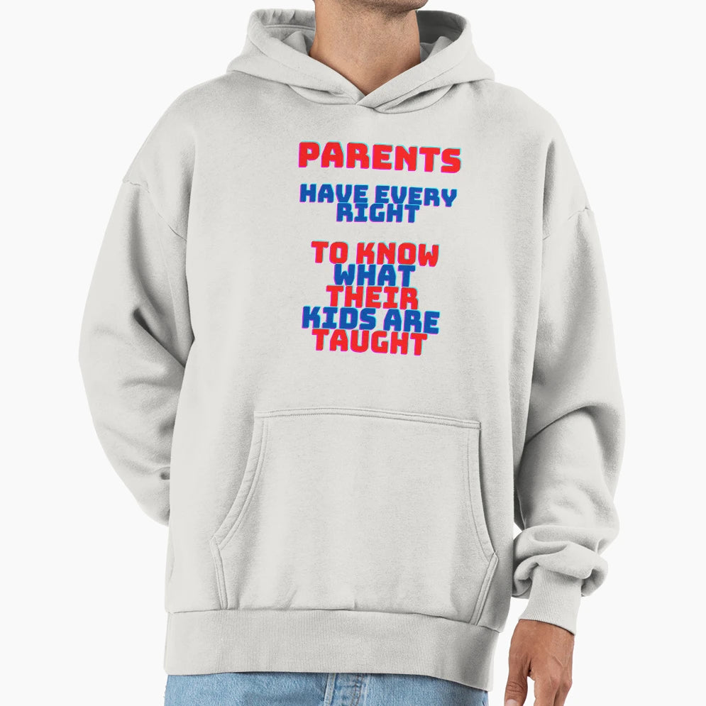 Parents Have Every Right Hoodie - Custom Art Print for Adults - T-Shirt, Sweatshirt, Hoodie